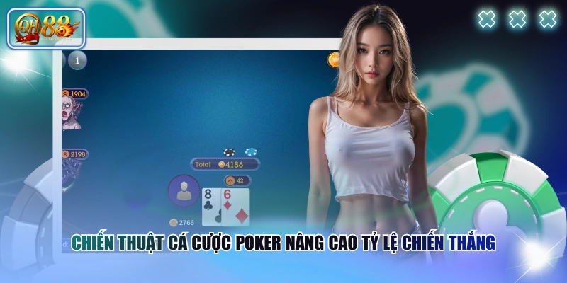 Chiến thuật cá cược poker nâng cao tỷ lệ chiến thắng 