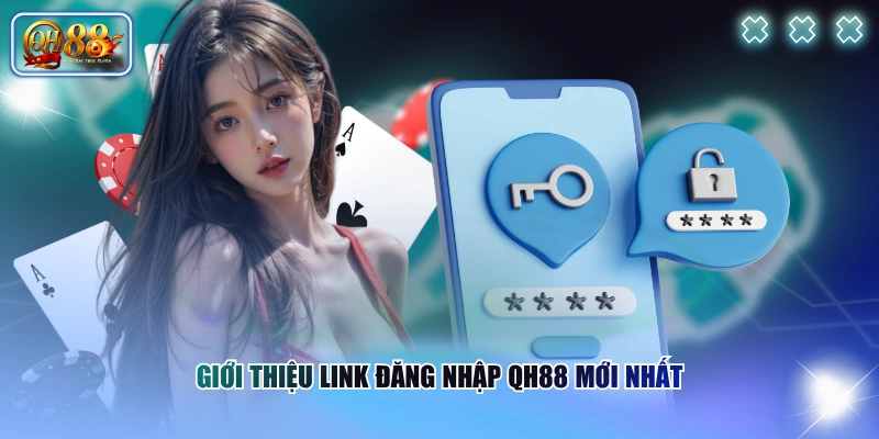 Giới thiệu link đăng nhập QH88 mới nhất